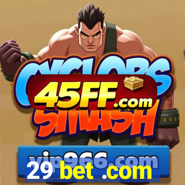 29 bet .com